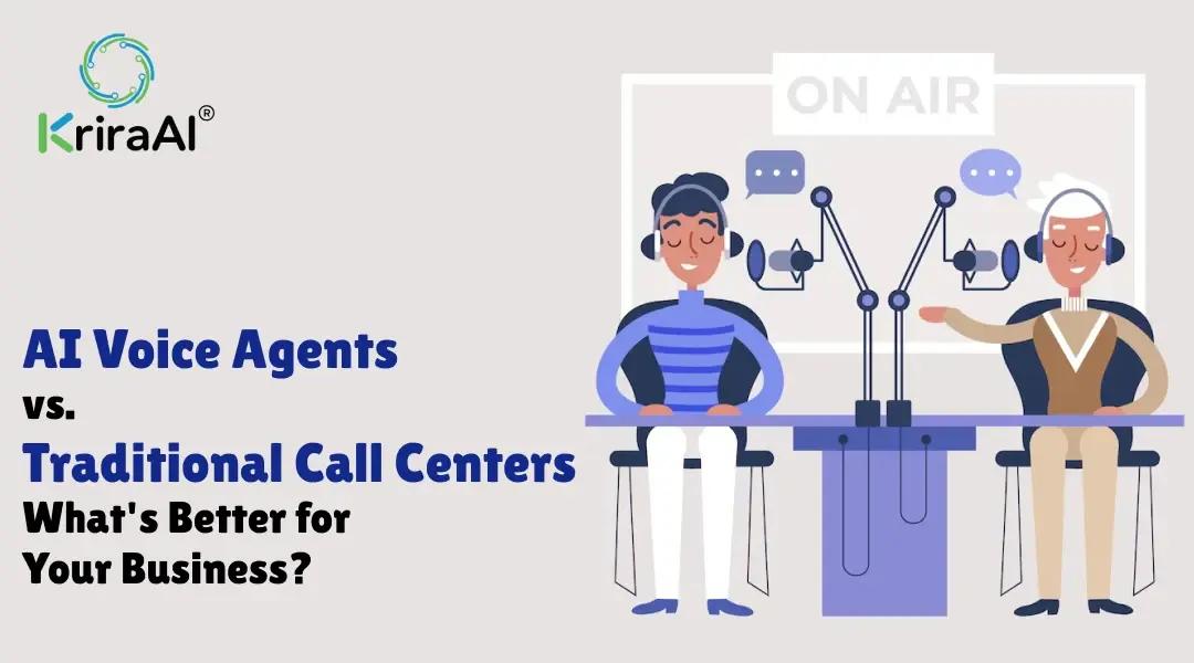 AI Voice Agents vs. Traditional Call Centers: What's Better for Your Business?