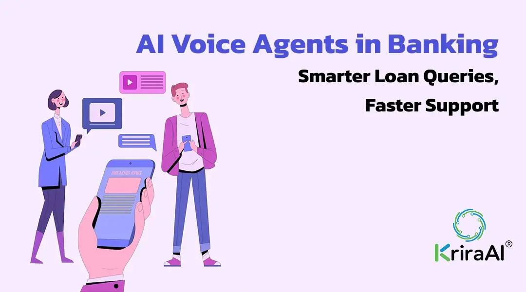 AI Voice Agents in Banking: Smarter Loan Queries, Faster Support